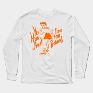 Roller Skate Girl | YeeHaw Away From Your Problems | Cowgirl | Funny Adulting Yee Haw Cowboy Boot Roller Skater Boots MEME Long Sleeve T-Shirt